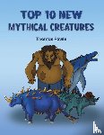 Fowle, Thomas - Top 10 New Mythical Creatures