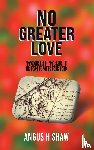 Shaw, Angus H - No Greater Love