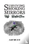 Rutledge, Alliey - Surviving Smoking Mirrors: My Reflection