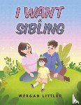 Littler, Morgan - I Want a Sibling
