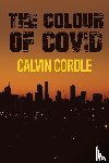 Cordle, Calvin - The Colour of Covid
