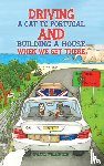 Francis, Paul - Driving a Cat to Portugal and Building a House When We Get There