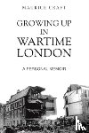 Craft, Maurice - Growing Up in Wartime London