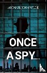 Wilde, Michael John - Once a Spy.....