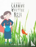 Spence, Laura - The Adventures of Granny Whistle Nose: Fly Little Bird