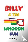 MacGregor, W J - Billy & The Whoosh Gun