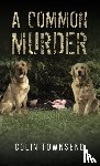 Townsend, Colin - A Common Murder