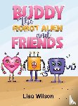 Wilson, Lisa - Buddy the Robot Alien and Friends