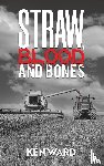 Ward, Ken - Straw, Blood and Bones