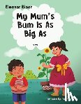 Bloor, Eleanor - My Mum's Bum Is As Big As...