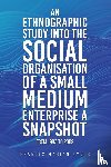 Ryder, Frances Marian - An Ethnographic Study into the Social Organisation of a Small Medium Enterprise a Snapshot from 1983 to 2009