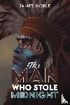 Noble, James - The Man who Stole Midnight