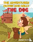 Frances, Sarah - The Adventures of Oliver and Milly the Dog
