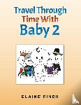 Finch, Elaine - Travel Through Time With Baby 2