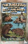 Miller, S. A. - The Amazing Adventure of Billy and Bobby Beaver