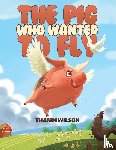 Wilson, Thandi - The Pig Who Wanted to Fly