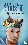 Attfield, Christopher - The Life of Official Chris. A.