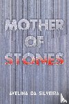 da Silveira, Avelina - Mother of Stones