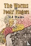Watts, MJ - The Worms in Fools' Fingers