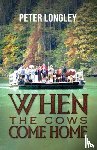 Longley, Peter - When the Cows Come Home