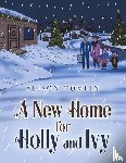 Tomlin, Alison - A New Home for Holly and Ivy
