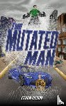 Iveson, Ethan - The Mutated Man
