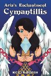 Reason, Nico I M - Aria’s Enchantment: Cymantillis