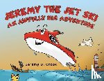 Crook, Jeremy D. - Jeremy the Jet Ski - An Awfully Big Adventure