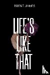 James, Brent - Life’s Like That