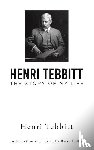 Tebbitt, Henri - Henri Tebbitt: The Story of My Life