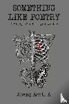 Ashti A., Ahang - Something Like Poetry – A Story of a Damaged Writer