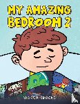 Crooks, Andrew - My Amazing Bedroom 2