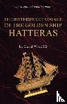 Wood III, Ira David - The Bittersweet Voyage of the Golden Ship Hatteras