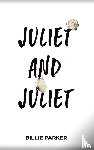 Parker, Billie - Juliet and Juliet