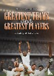 Gilbert, R. I. - Greatest Teams and Greatest Players – A History of Test Cricket