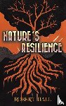 Hall, Robert - Nature’s Resilience