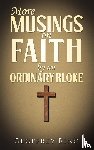 Ring, Geoffrey - More Musings on Faith by an Ordinary Bloke