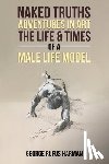Harman, George Rufus - Naked Truths: Adventures in Art