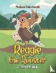 Dabrowski, Melissa - Reggie the Rooster