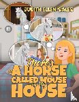Sales, Judith Ellen - There’s a Horse Called Mouse in My House