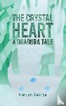 George, Maryan - The Crystal Heart — A Dragora Tale