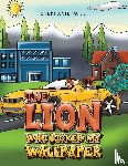 Park, Stephanie - The Lion Who Picked My Wallpaper