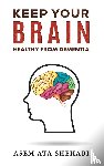 Shehabi, Asem Ata - Keep Your Brain Healthy From Dementia