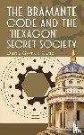 Gane, Daria Gomez - The Bramante Code and the ‘Hexagon’ Secret Society