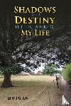 ., Mojgan - Shadows of a Destiny: The True Story of My Life
