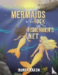 Aaron, Mandy - Mermaids on the Rock and the Fishermen’s Net