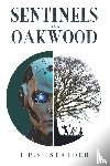 Stalder, J.P.S. - Sentinels in the Oakwood