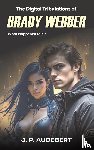Audebert, J. P. - The Digital Tribulations of Brady Webber