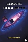 Ganesh, Dev - Cosmic Roulette