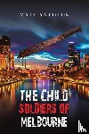 Antolos, Mate - The Child Soldiers of Melbourne